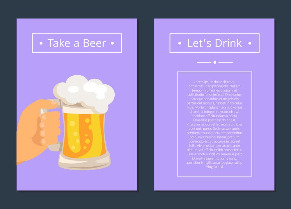 Take Beer and Let s Drink Set of Posters with Text. Take beer and let s drink set of posters with text. Isolated vector illustration of human hand holding full foamy mug on purple background
