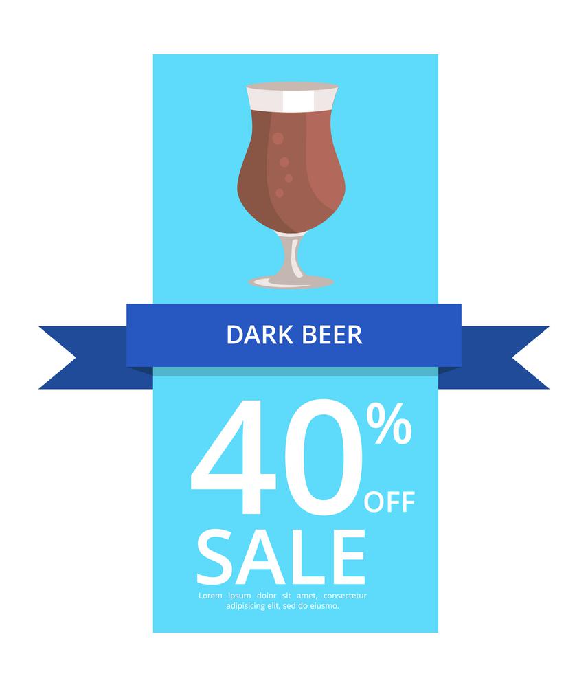 Dark Beer 40 Off Sale on Vector Illustration. Dark beer 40 off sale, including icon of pint of stout, blue ribbon and text sample vector illustration isolated on white background.