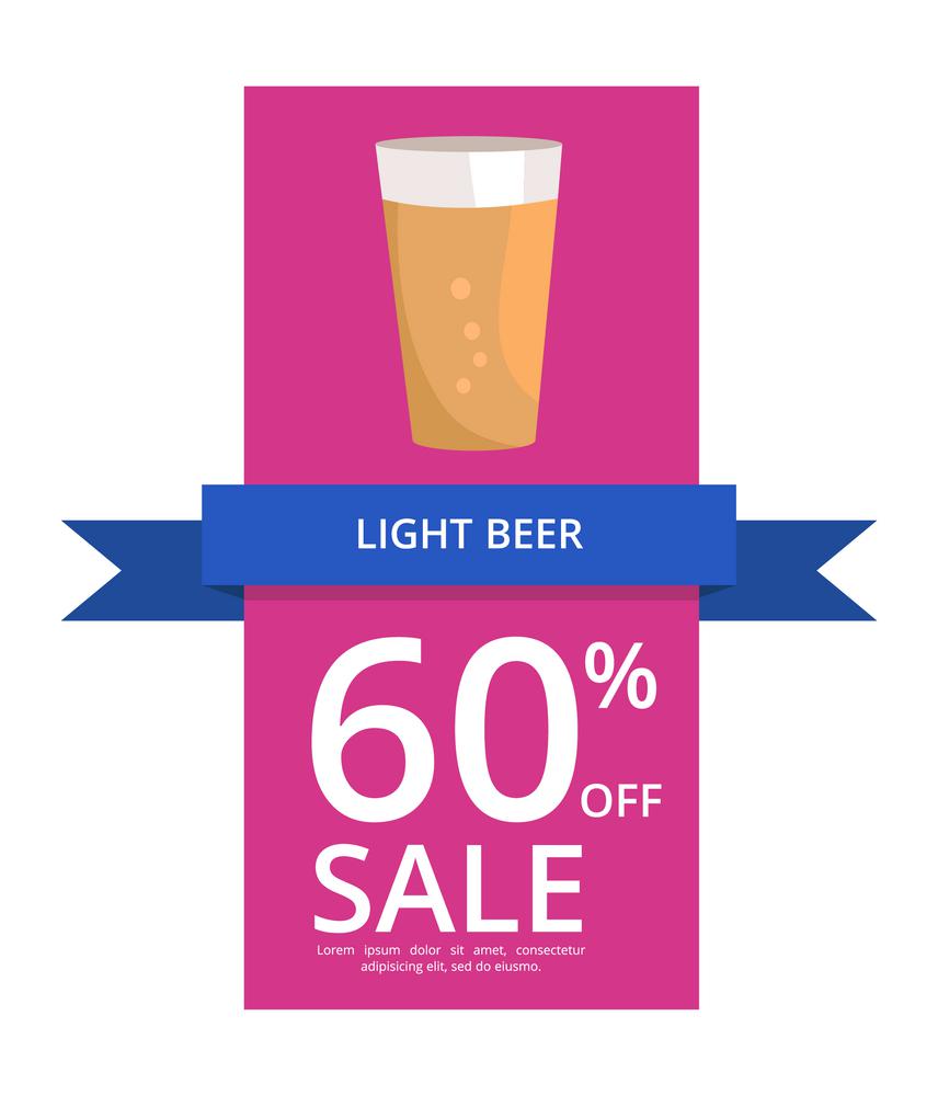 Light Beer 60 Off Sale on Vector Illustration. Light beer 60 off sale, demonstrating a pint of alcohol drink, blue ribbon and text sample vector illustration isolated on white background.