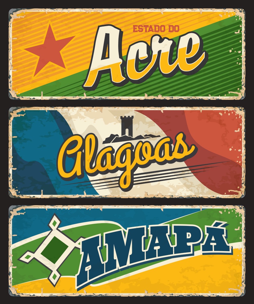 Acre, Clagoas, Amapa tin signs, Brazilian states vector grunge plates. Brasil estados community or land metal rusty plates with city taglines, flags and landmarks. Brazil Acre, Clagoas, Amapa states