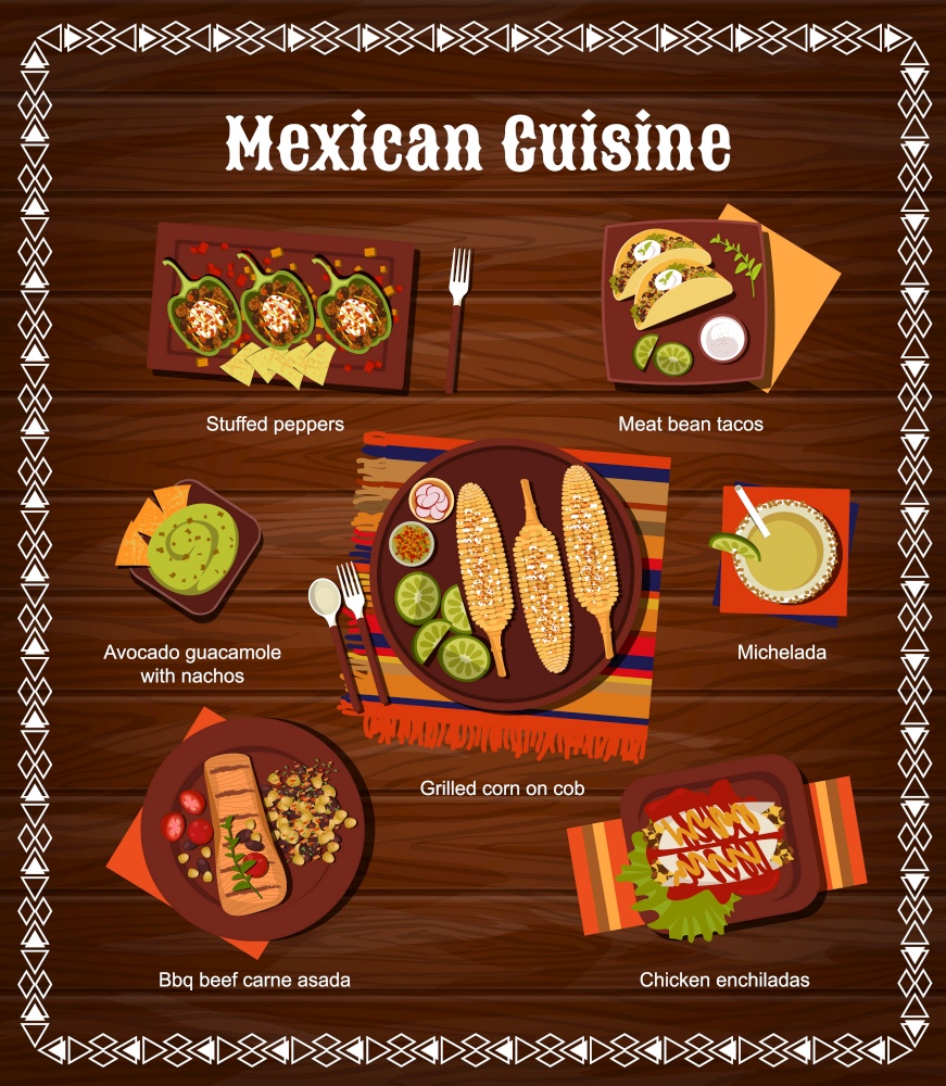 Mexican cuisine restaurant dishes and drinks vector menu. Stuffed peppers, meat bean tacos and avocado guacamole with nachos, Michelada cocktail and grilled corn, Carne Asada beef, chicken enchiladas. Mexican cuisine restaurant meals menu
