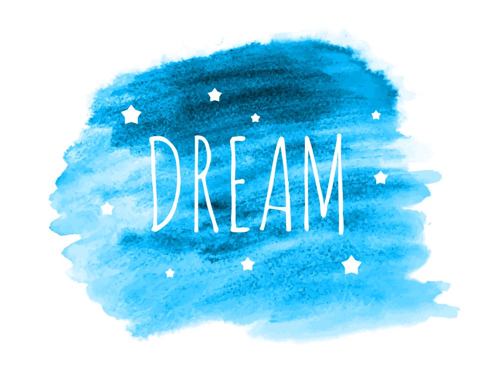 Dream Word with Stars on Hand Drawn Watercolor Brush Paint Background. Vector Illustration EPS10. Dream Word with Stars on Hand Drawn Watercolor Brush Paint Background. Vector Illustration