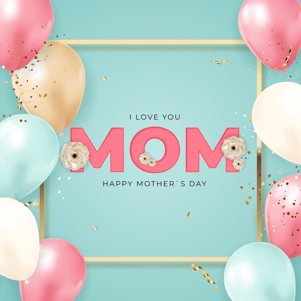 I love you mom. Happy Mother`s Day background with balloons. Vector Illustration EPS10. I love you mom. Happy Mother s Day background with balloons. Vector Illustration