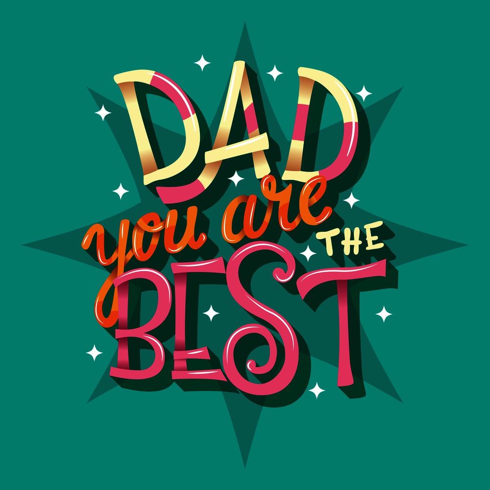 Happy Father&rsquo;s Day, Dad you are the best, hand lettering typography modern poster design, vector illustration
