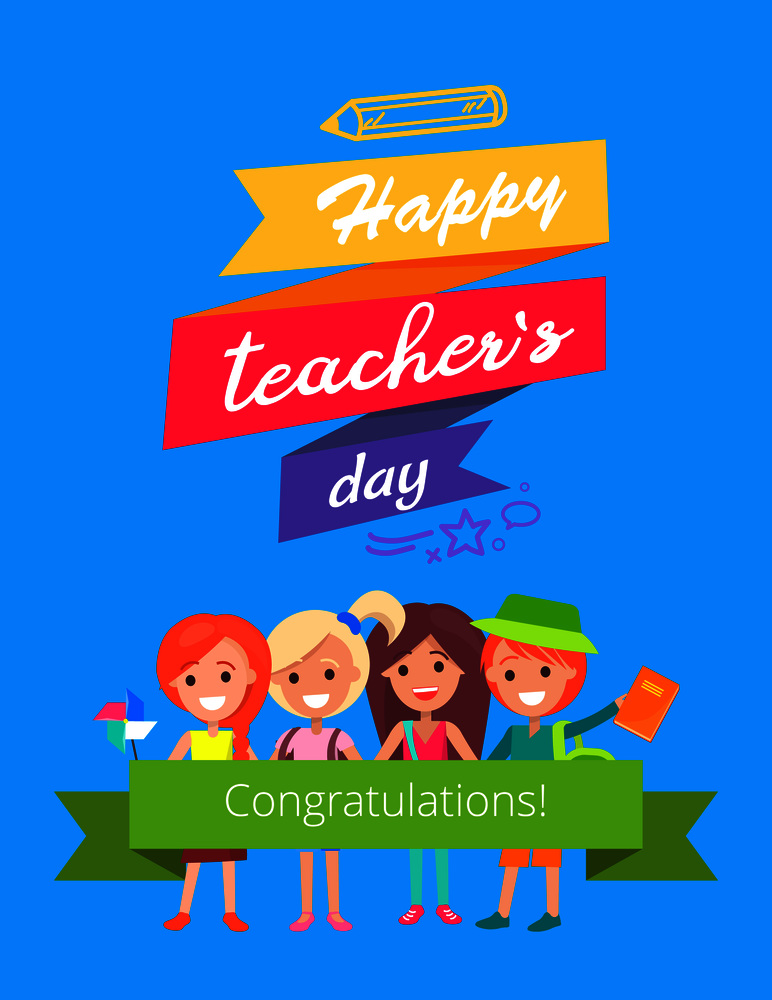 Happy teachers day, congratulations! Poster representing four pupils and text written in colorful ribbons with pen icon vector illustration. Happy Teachers Day Promo Vector Illustration