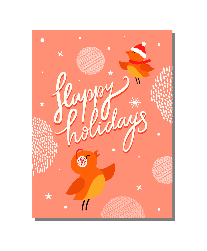Happy holidays, poster with birds, wearing warm clothes, peacefully flying and singing, snowflakes and stars, crossed lines on vector illustration. Happy Holidays Poster Birds Vector Illustration
