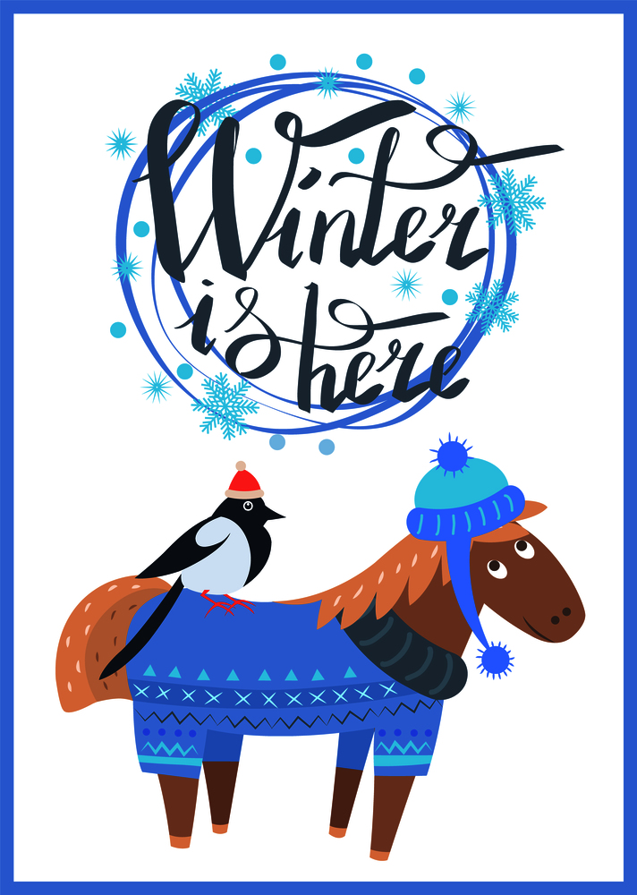 Winter is here poster representing horse wearing sweater and hat and bullfinch sitting on its back, vector illustration isolated on white. Winter is Here Promo Poster Vector Illustration