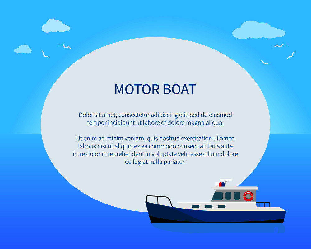 Motor boat poster, colorful vector illustration with big white oval with blue text sample, cute marine vessel, bright day, lot of gulls and clouds. Motor Boat Poster, Colorful Vector Illustration
