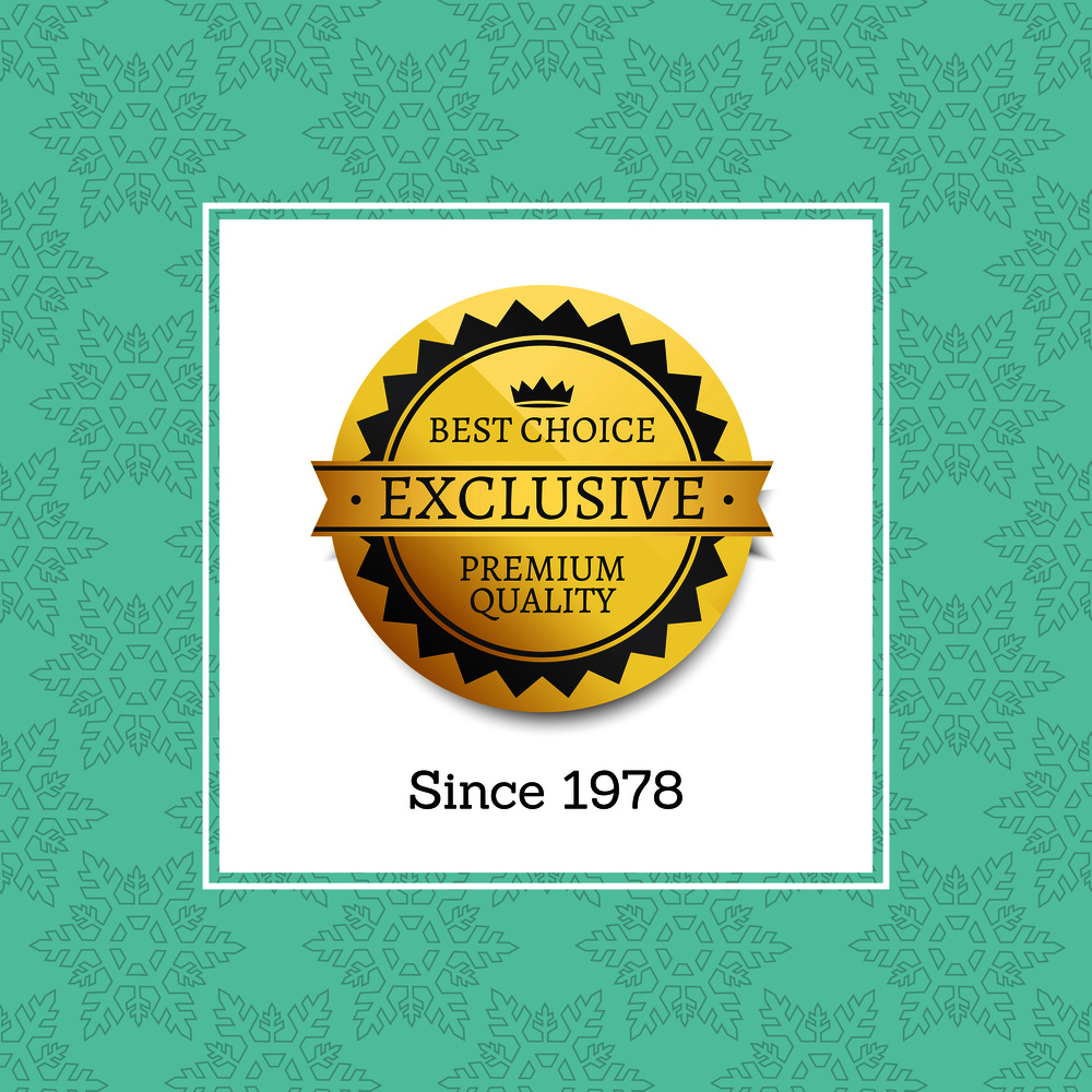 Exclusive premium quality best choice since 1978 golden label award emblem isolated on white background. Vector gold seal guarantee certificate poster. Exclusive Premium Quality Best Choice Since Label