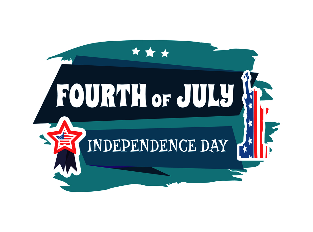 Fourth July Independence day celebration sticker with headline, stroke and decoration statue of Liberty, isolated on white vector illustration. Fourth of July Independence Vector Illustration