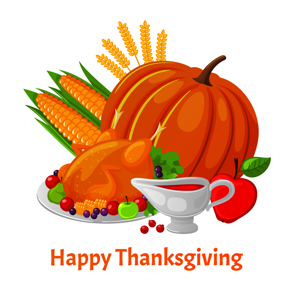 Happy Thanksgiving poster with text pumpkin vector. Berries sauce in pot, turkey meat seasoned with sweet ingredients. Corn and ripe apple ears of wheat. Happy Thanksgiving Poster with Pumpkin Vector