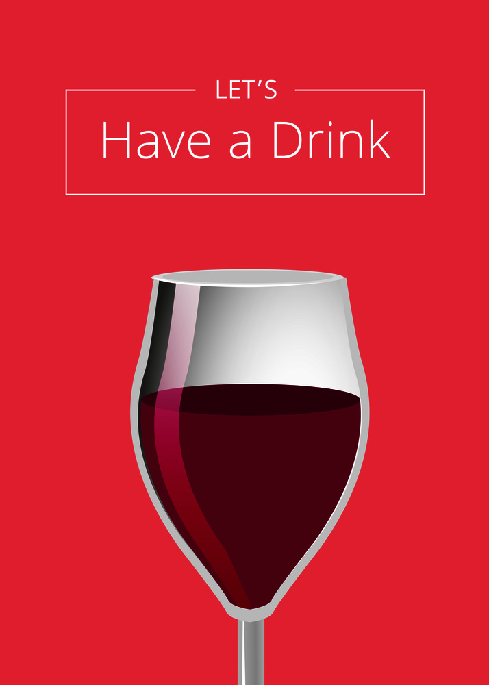 Lets have a drink advertisement poster with glass of red wine half view closeup and text info vector illustration isolated on red background. Lets Have a Drink Advert Poster with Glass of Wine
