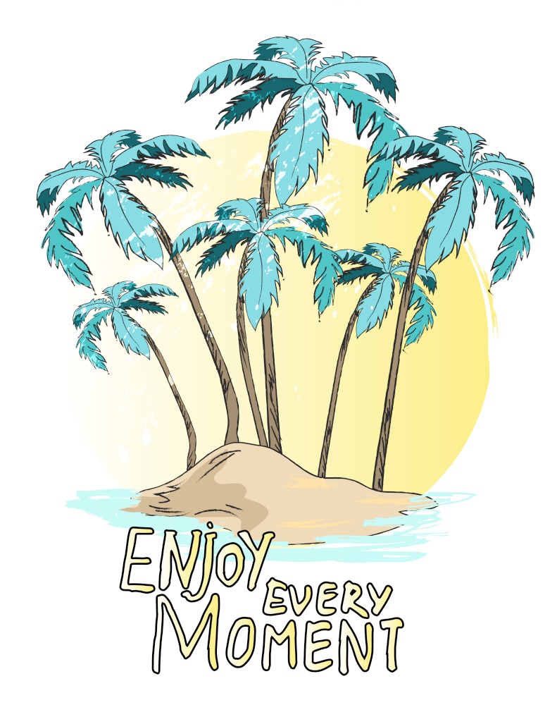 Poster with palms on the island and stylish lettering Enjoy every moment. Hand drawn tropic banner. Tropical landscape postcard with palm trees, ocean and sand. Be happy at this moment travel concept. Poster with palms on the island and stylish lettering Enjoy every moment. Hand drawn tropic banner