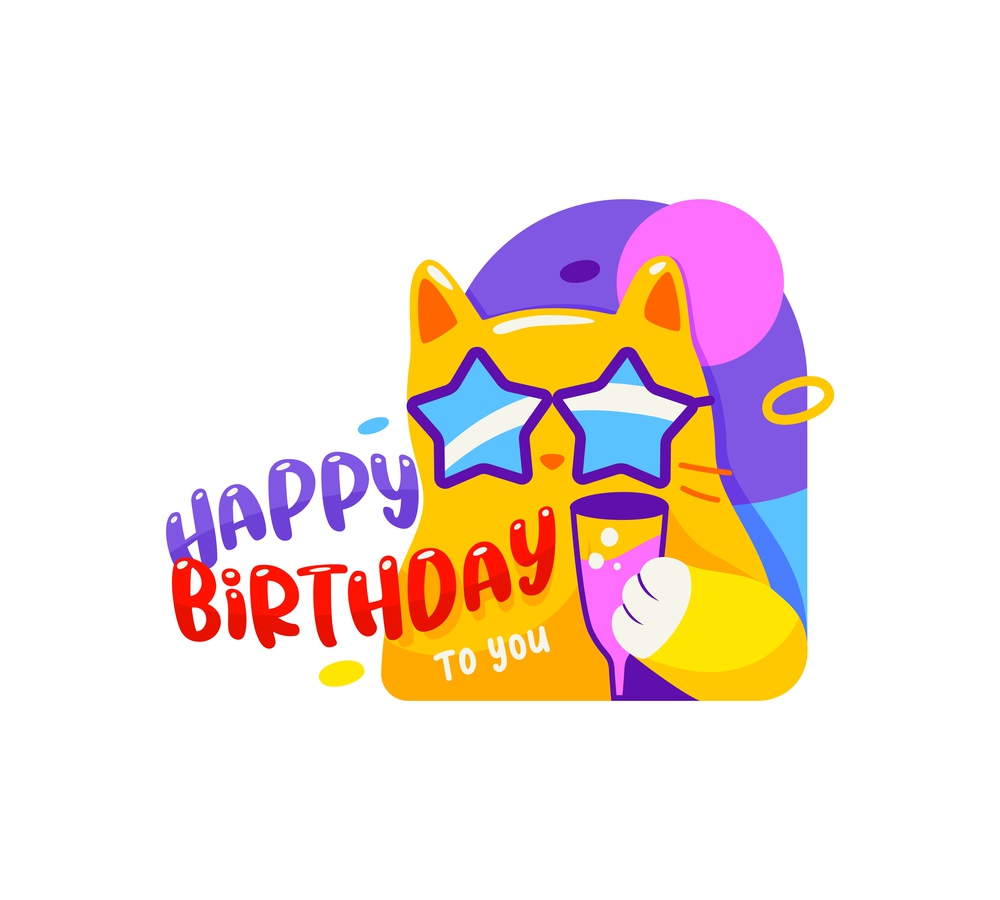 Happy birthday badge, greetings sticker, featuring playful vector lettering and cartoon comical cat wear star-shaped sunglasses and holding wineglass, adding whimsical charm to your special day. Happy birthday badge, greetings sticker with cat