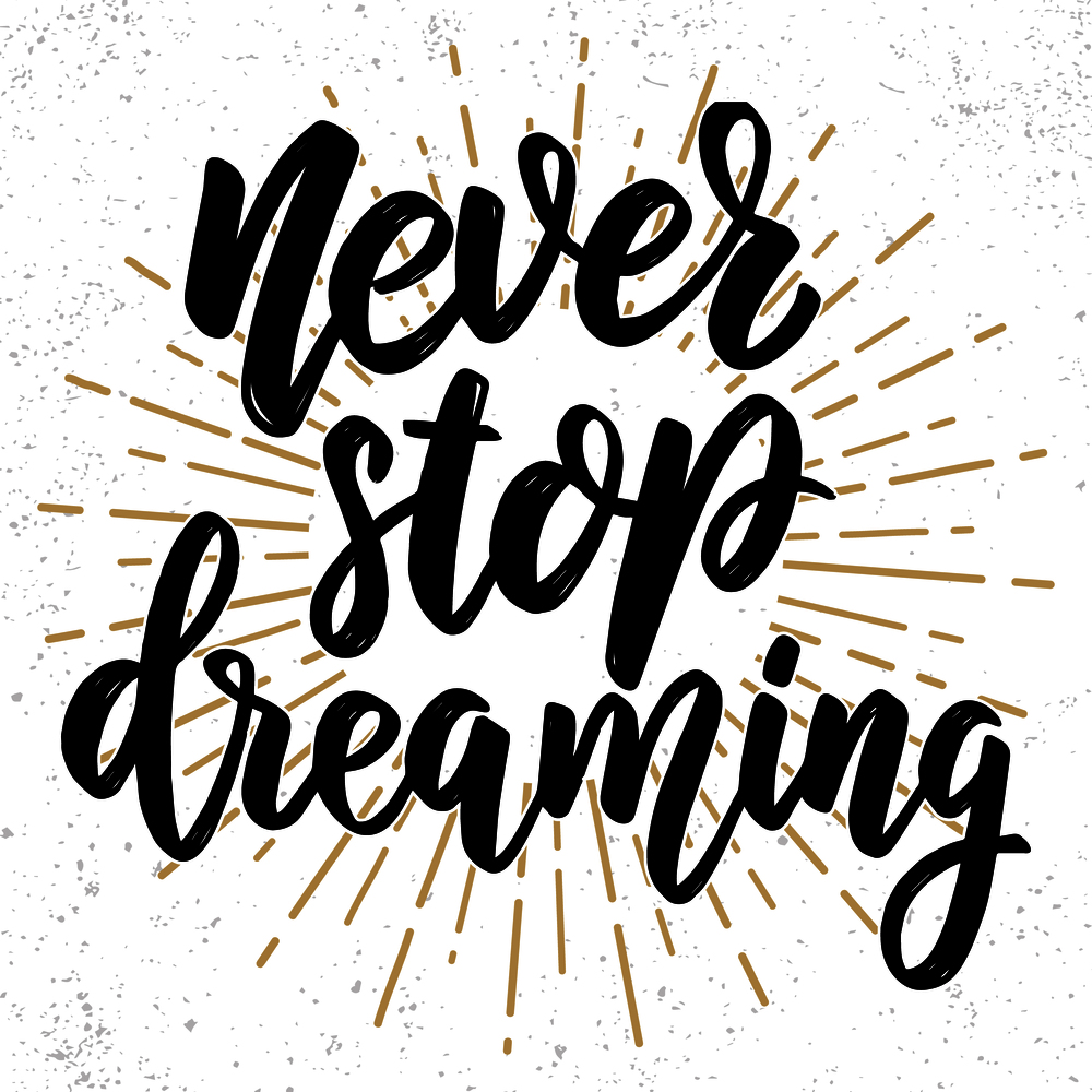 Never stop dreaming. Lettering phrase on grunge background. Design element for poster, card, banner. Vector illustration