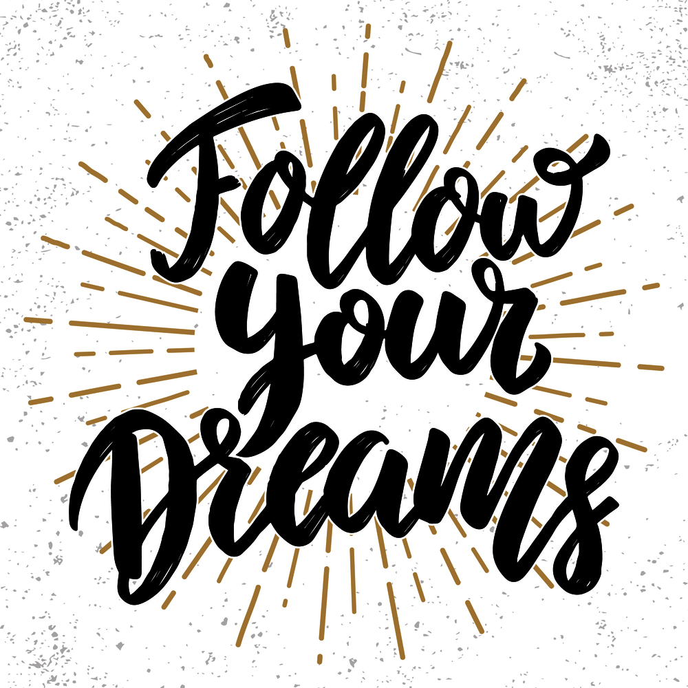 Follow your dreams. Lettering phrase. Design element for poster, greeting card, banner. Vector illustration