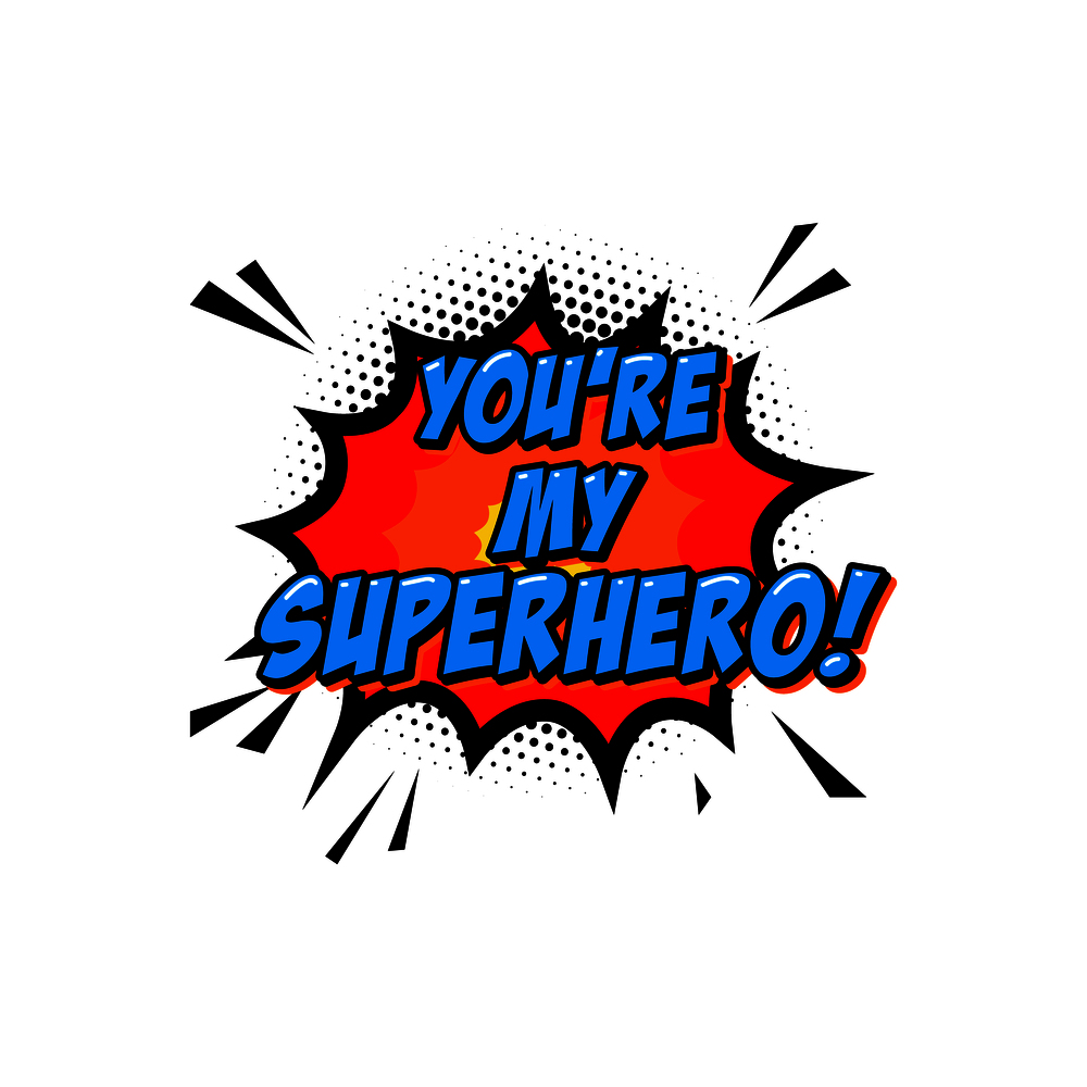 You&rsquo;re my superhero. Lettering phrase in comic style. Design element for poster, greeting card, banner. Vector illustration