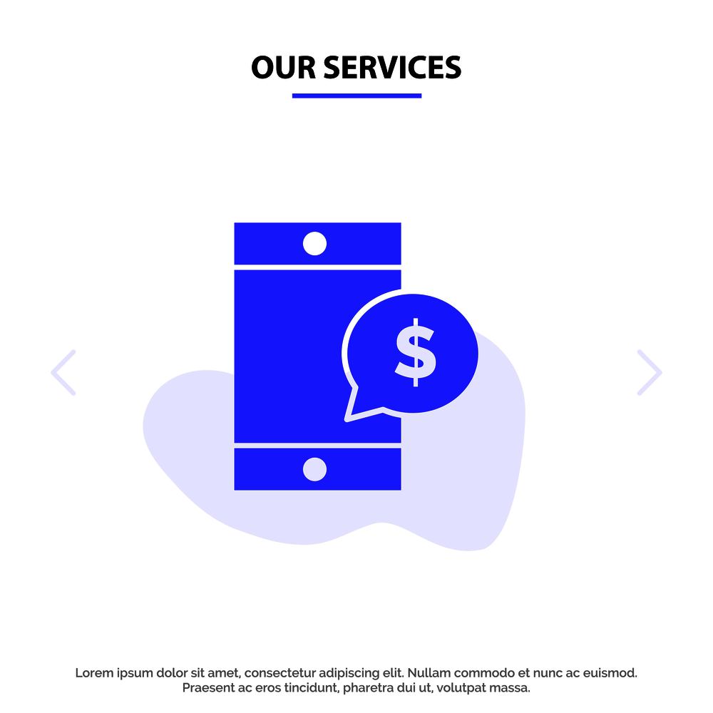 Our Services Mobile, Cell, Money, Dollar Solid Glyph Icon Web card Template