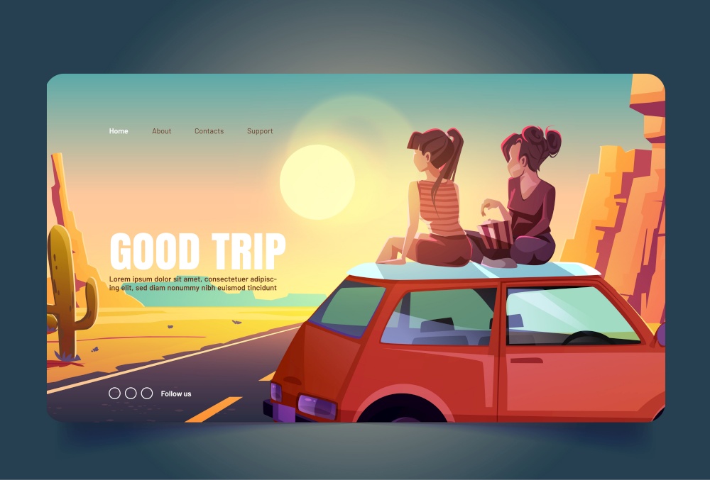 Good trip cartoon landing page, girlfriends sit on car roof top admire beautiful sunset or sunrise view in desert with asphalt road going through rocks and cacti, friends adventure Vector web banner. Good trip cartoon landing, girlfriends on car roof
