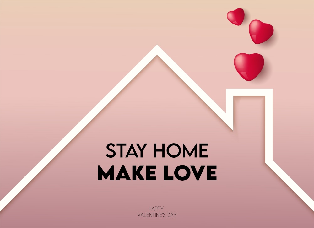 Valentines Day greeting card with a text Stay home make love. Happy Valentines day poster background, vector illustration