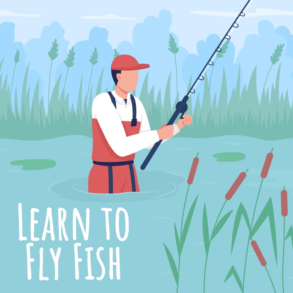 Fisherman social media post mockup. Learn to fly fish phrase. Web banner design template. Hobby activity booster, content layout with inscription. Poster, print ads and flat illustration. Fisherman social media post mockup