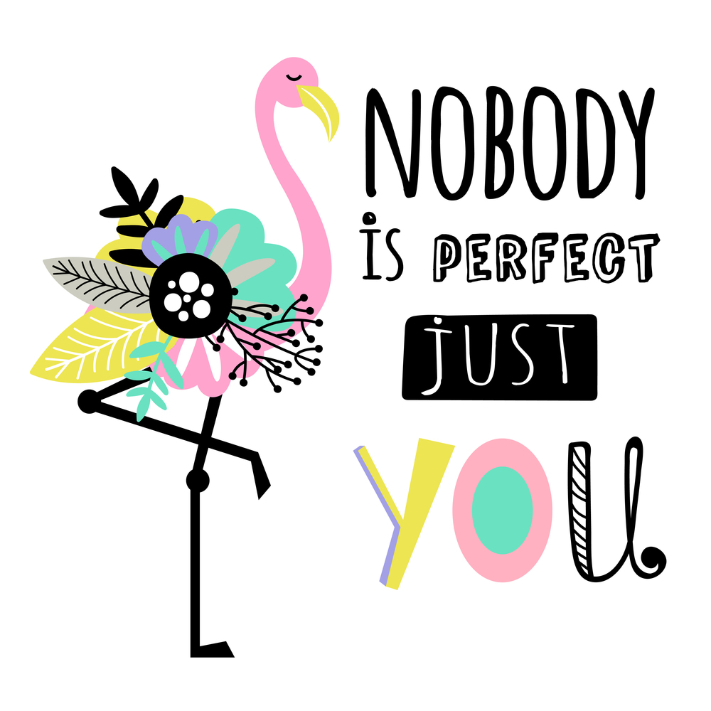 Card with pink Flamingo flower and inscription Nobody is perfect just you
