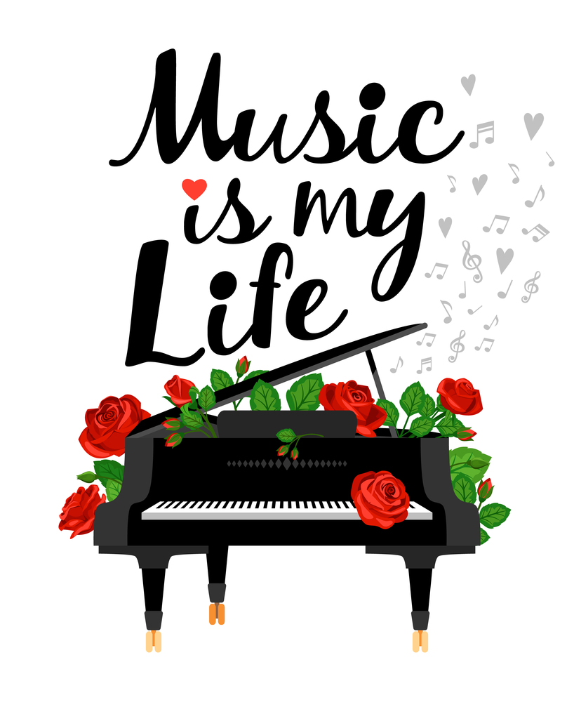 Piano in roses with the inscription: Music is my life