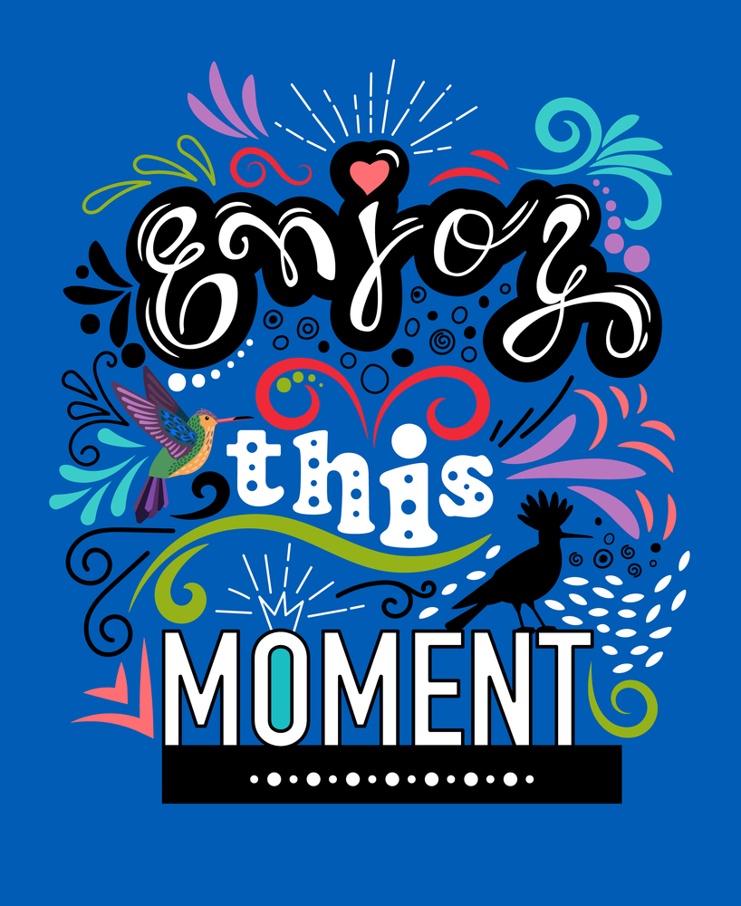 Hand drawn poster with lettering: Enjoy this moment!