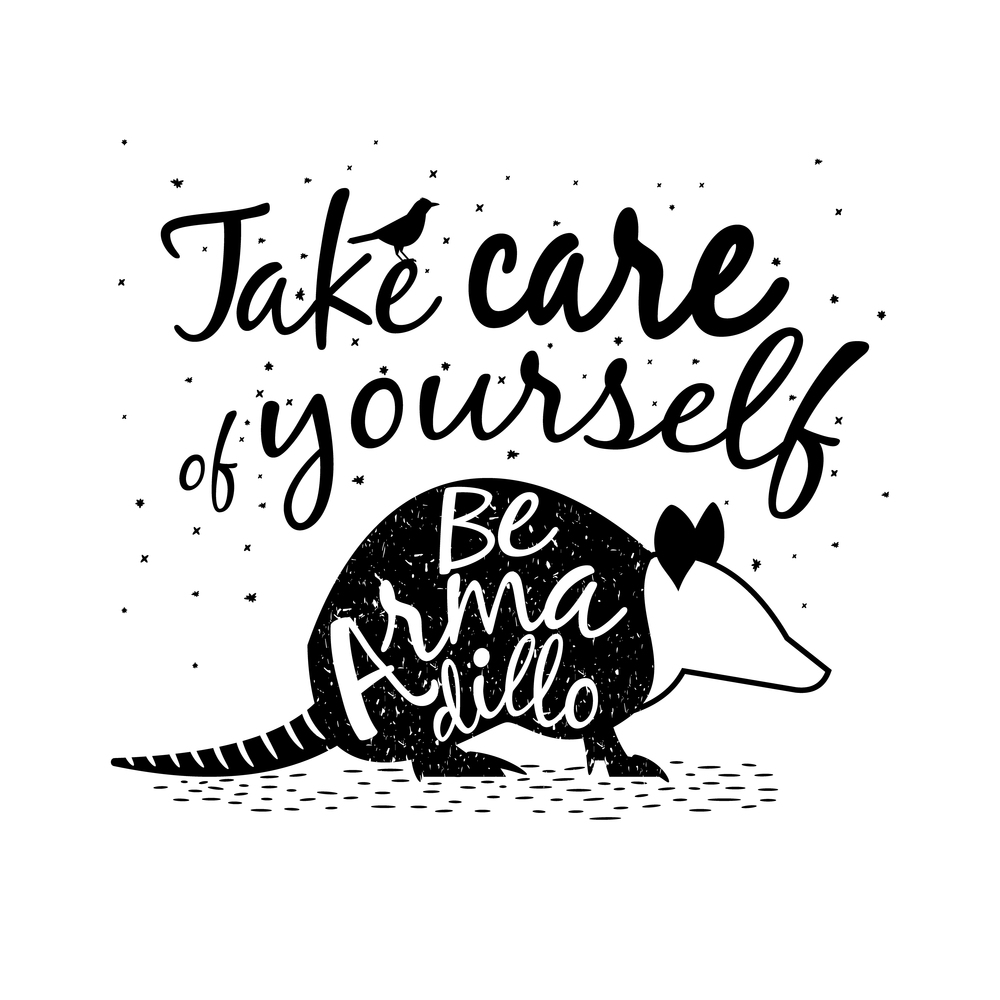 Take care of yourself poster with Silhouette of Armadillo
