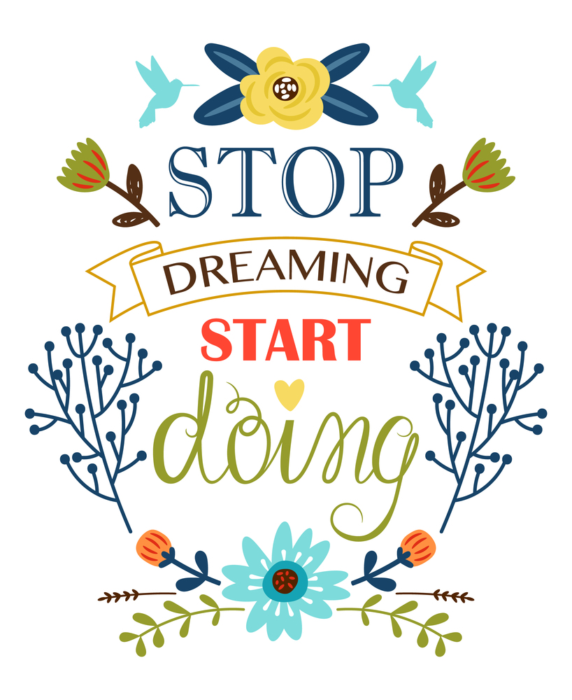 Stop dreaming start doing Poster with flowers and branches