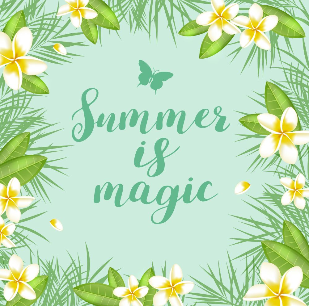 Green summer tropical background with palm leaves and flowers. Summer is magic lettering.